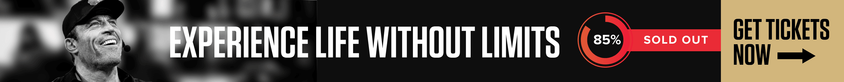 Experience life without limits 85% Sold out 